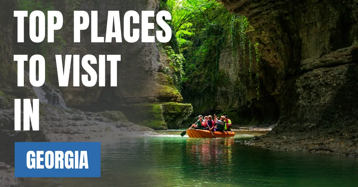 Places to Visit in Georgia visaboards