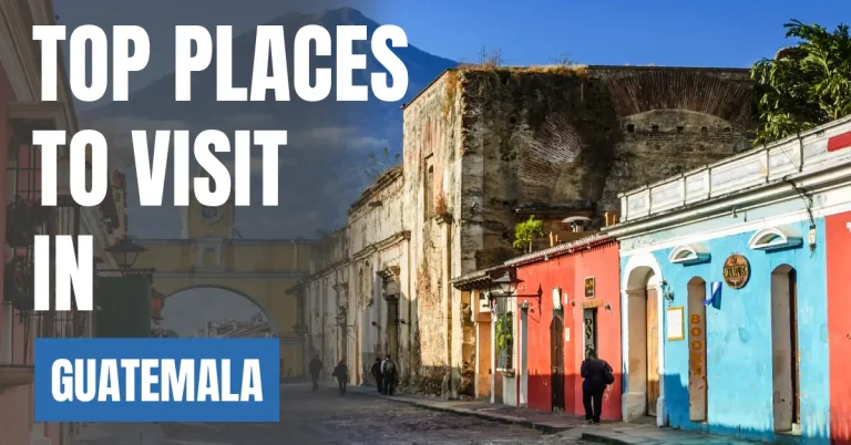 Places to Visit in Guatemala visaboards
