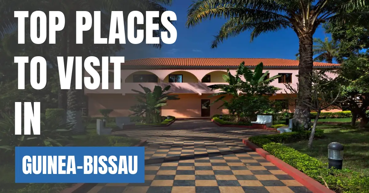 Places to Visit in Guinea Bissau visaboards