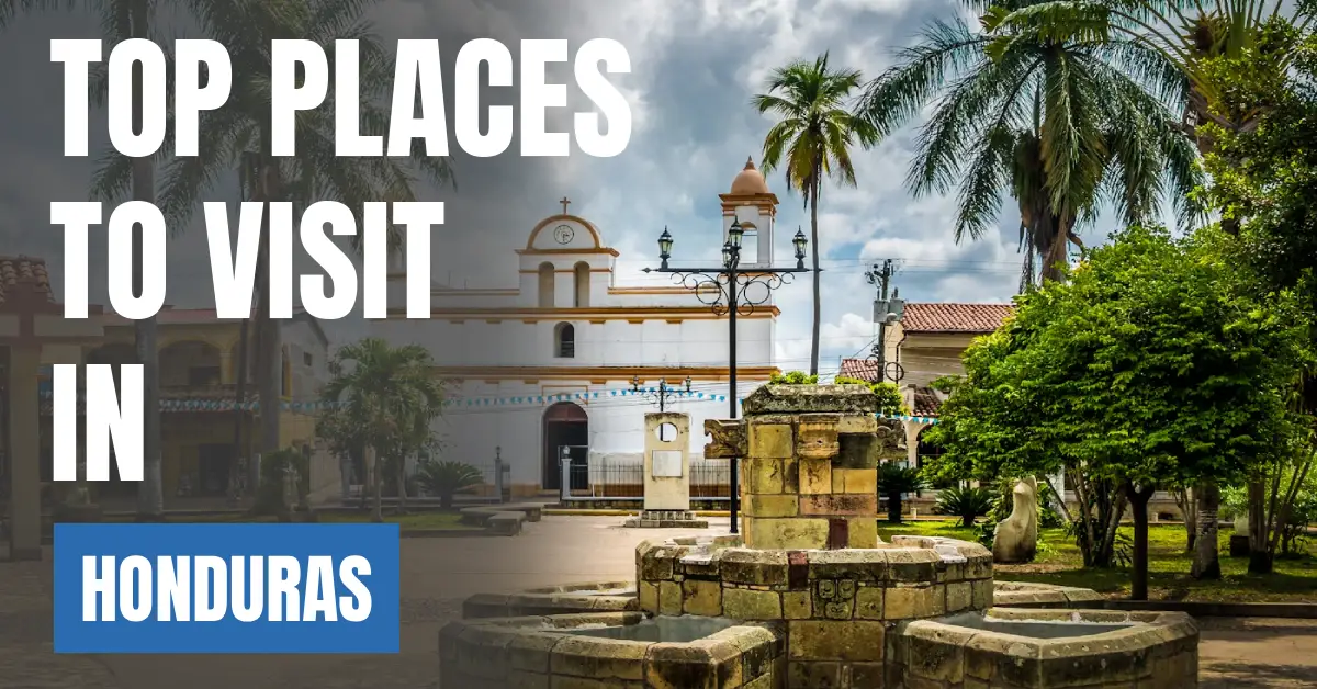 Places to Visit in Honduras visaboards