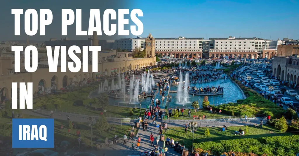 Places to Visit in Iraq visaboards