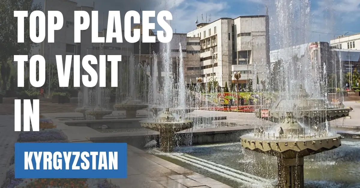 Places to Visit in Kyrgyzstan visaboards