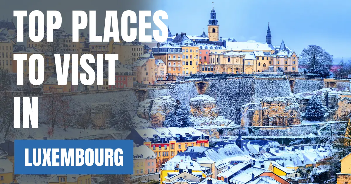 Places to Visit in Luxembourg visaboards