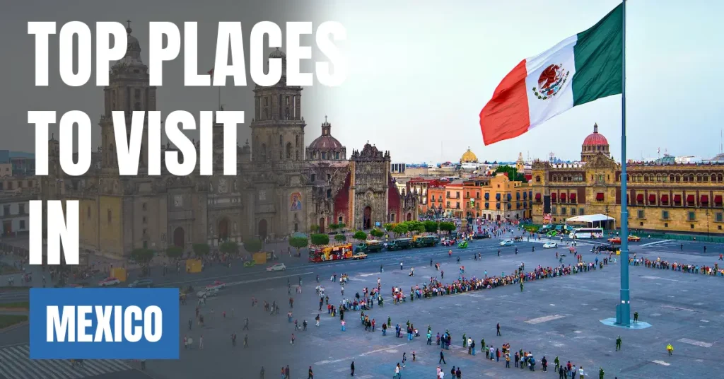Places to Visit in Mexico visaboards