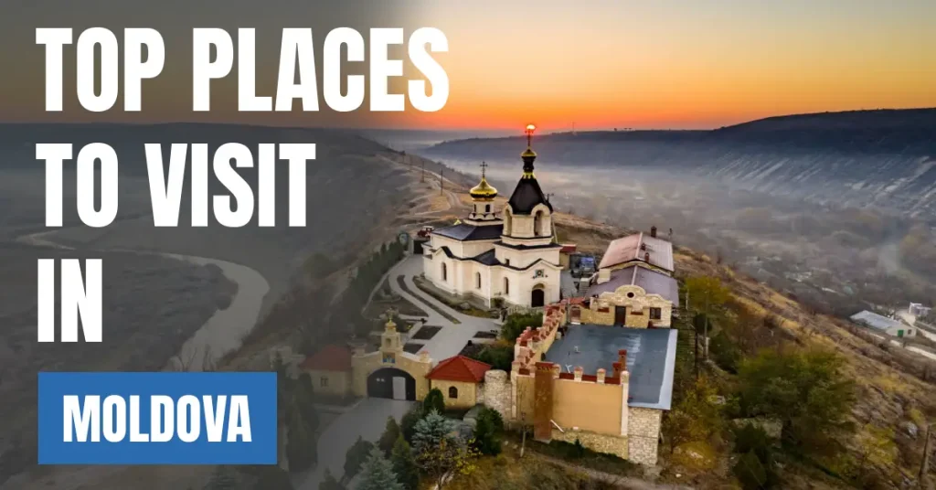 Places to Visit in Moldova visaboards