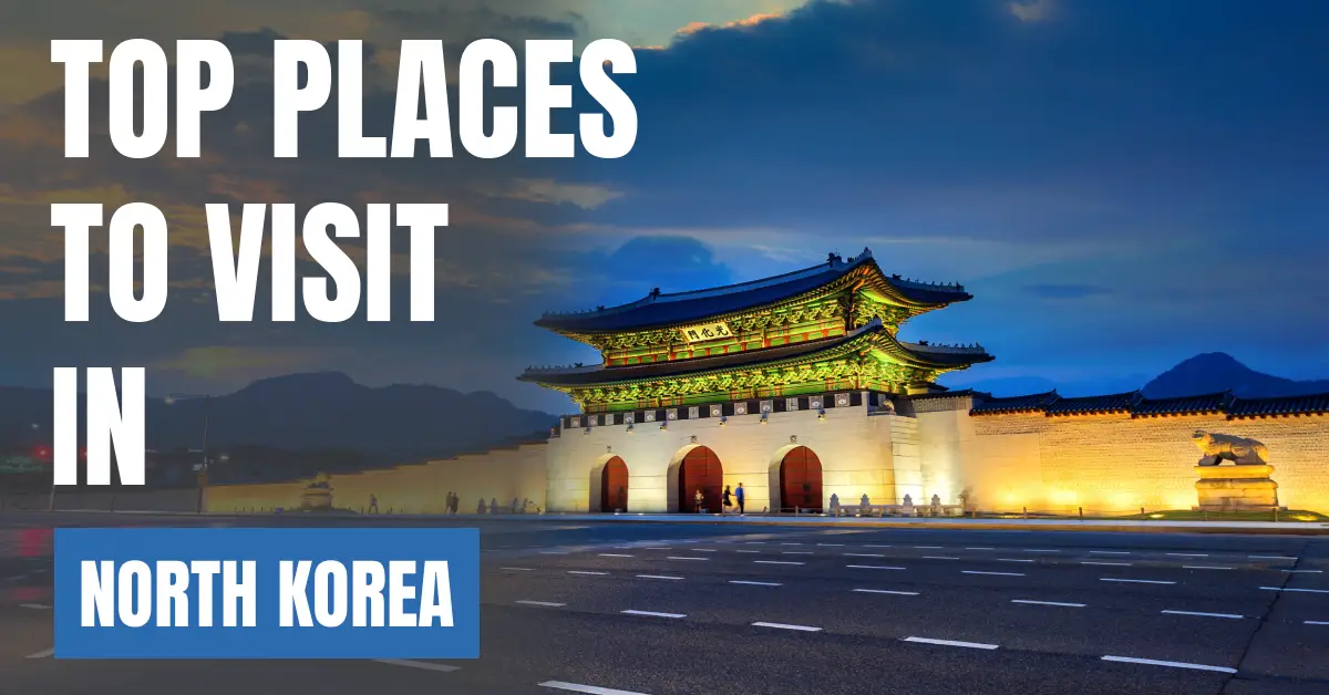 Places to Visit in North Korea visaboards