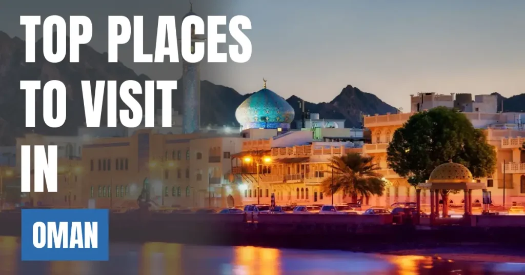 Places to Visit in Oman visaboards
