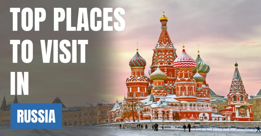 Places to Visit in Russia visaboards (1)