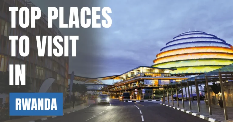 Places to Visit in Rwanda visaboards