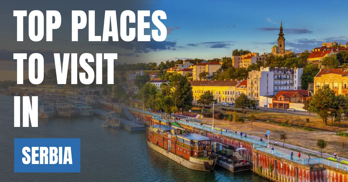 Places to Visit in Serbia visaboards