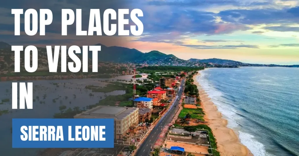Places to Visit in Sierra Leone visaboards