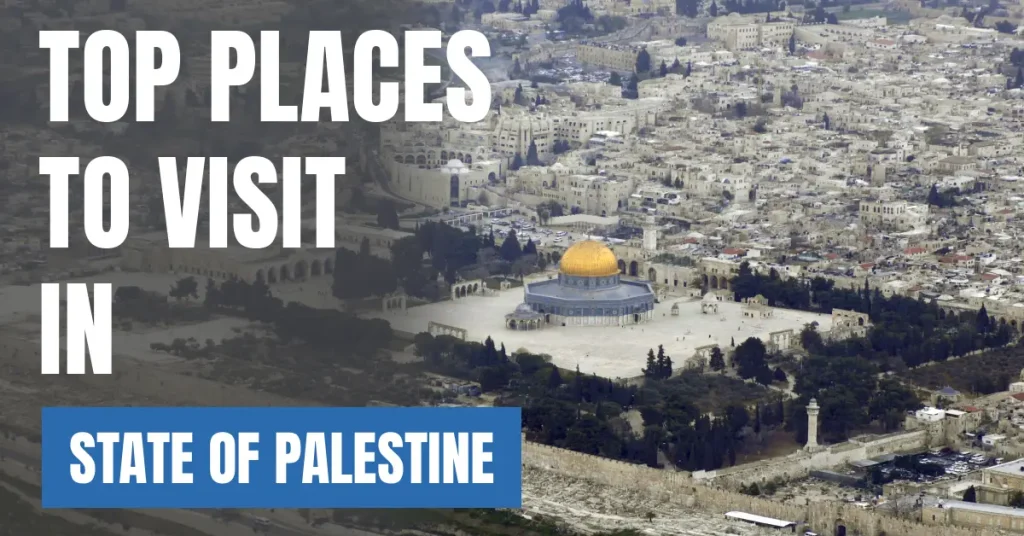 Places to Visit in State of Palestine visaboards