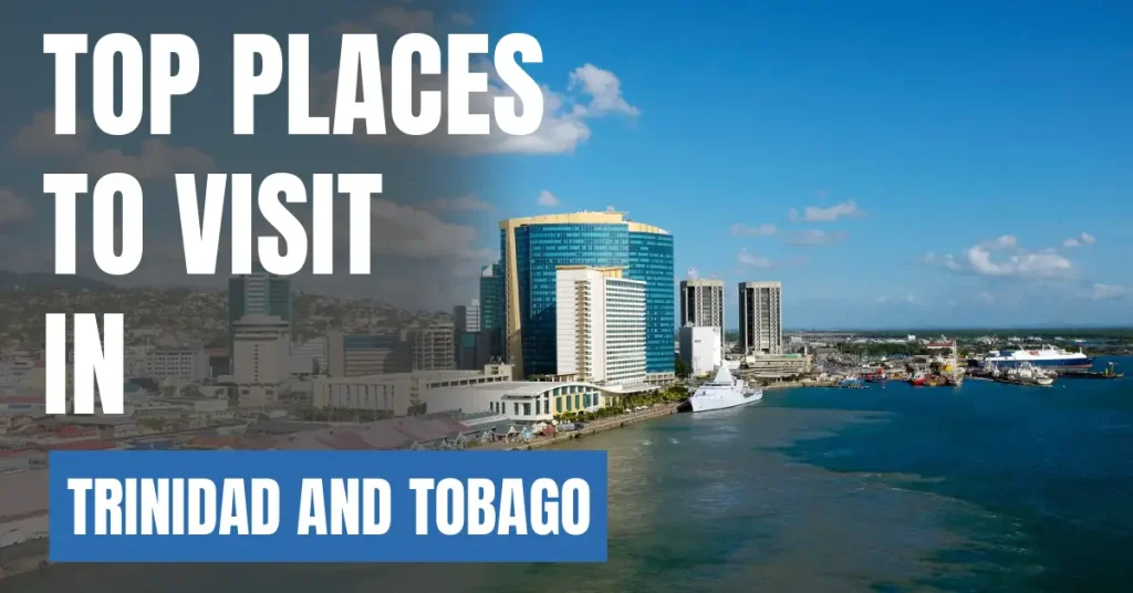 Places to Visit in Trinidad and Tobago visaboards