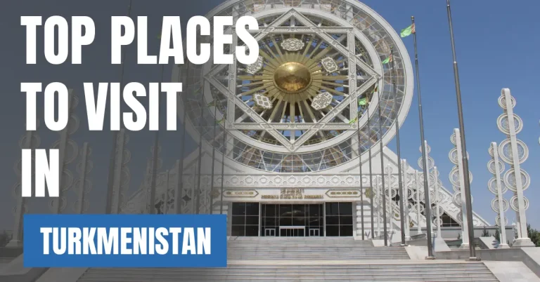 Places to Visit in Turkmenistan visaboards