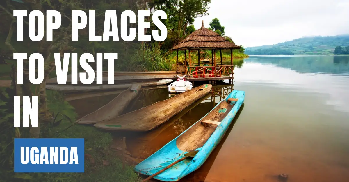 Places to Visit in Uganda visaboards