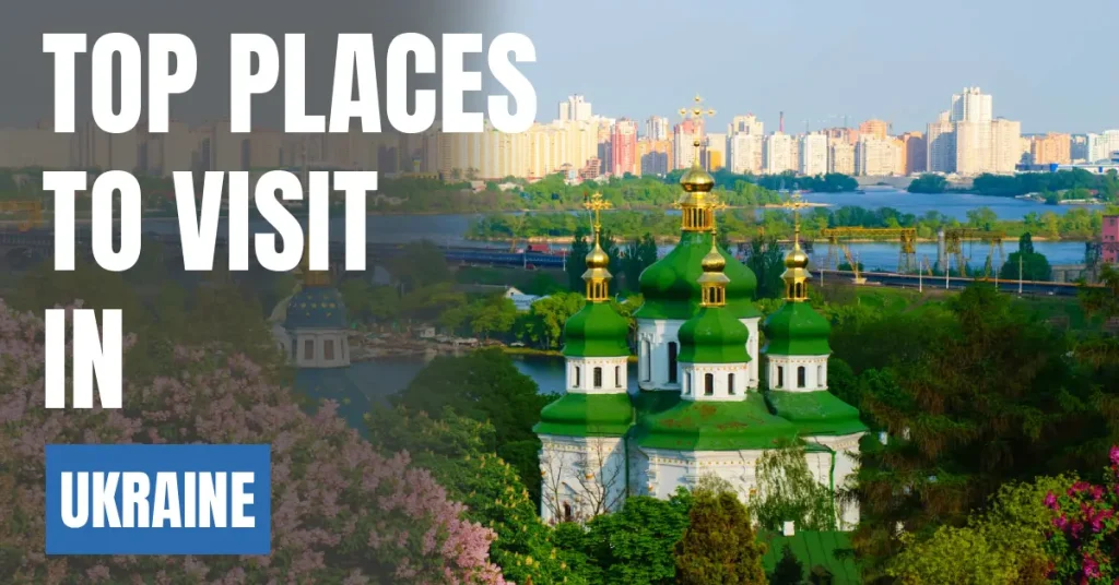 Places to Visit in Ukraine visaboards
