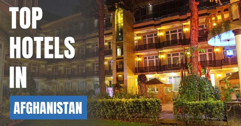 Top Hotels in Afghanistan