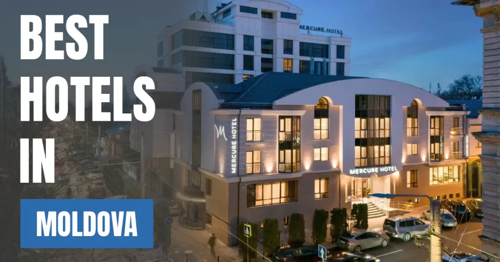 best hotels in moldova visaboards