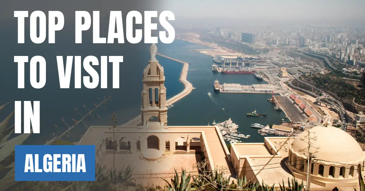 places to visit in algeria visaboards