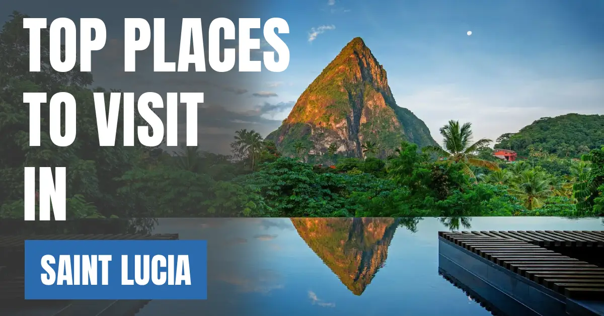places to visit in saint lucia visaboards