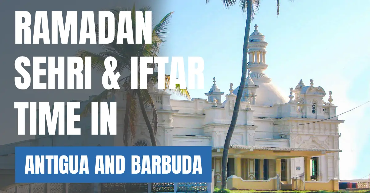 Antigua and Barbuda Ramadan Calendar 2026 – Sehri & Iftar Time in St. John’s visaboards