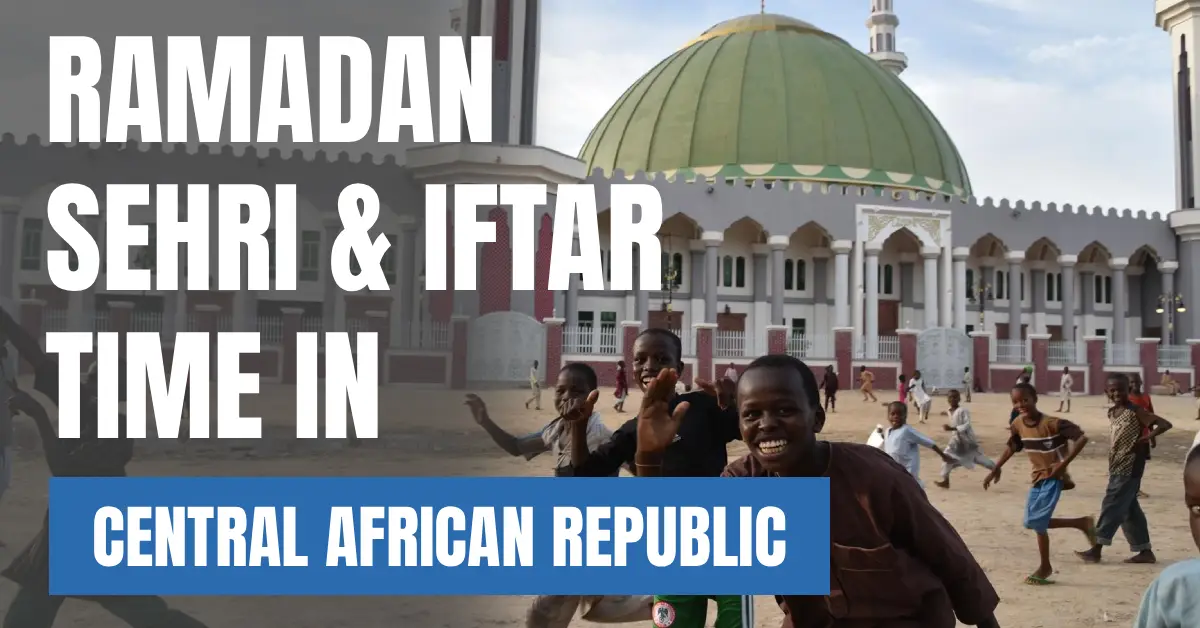 Ramadan 2026 in Central African Republic – Sehri & Iftar Time Today, 30 Days Calendar visaboards
