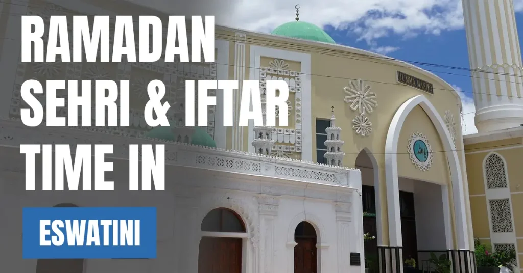 Ramadan 2026 in Eswatini – Sehri & Iftar Time Today, 30 Days Calendar visaboards