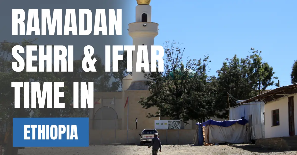 Ramadan 2026 in Ethiopia – Today Sehri & Iftar Time & 30 Days Calendar visaboards
