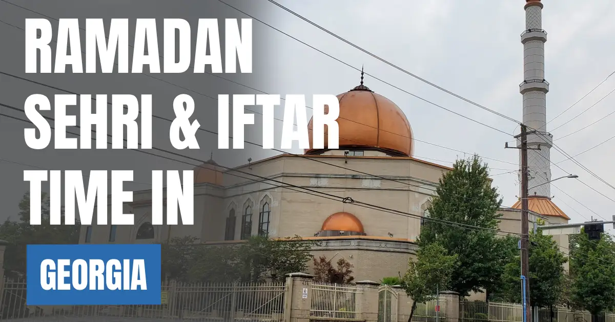 Ramadan 2026 in Georgia – Today Sehri & Iftar Time & 30 Days Calendar visaboards