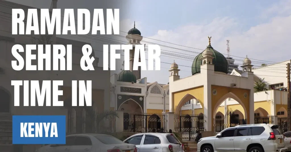 Ramadan 2026 in Kenya Sehri & Iftar Times in Nairobi visaboards