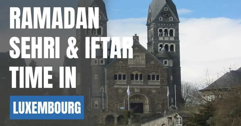 Ramadan 2026 in Luxembourg – Sehri & Iftar Time Today, 30 Days Calendar visaboards