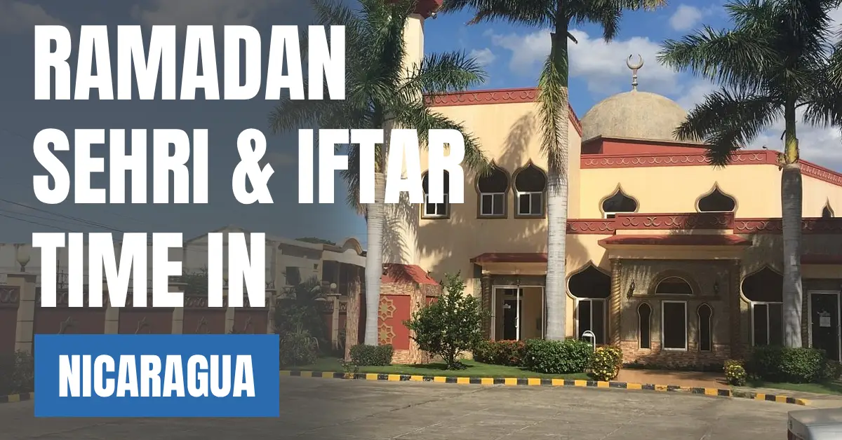 Ramadan 2026 in Nicaragua – Sehri & Iftar Time in Managua visaboards