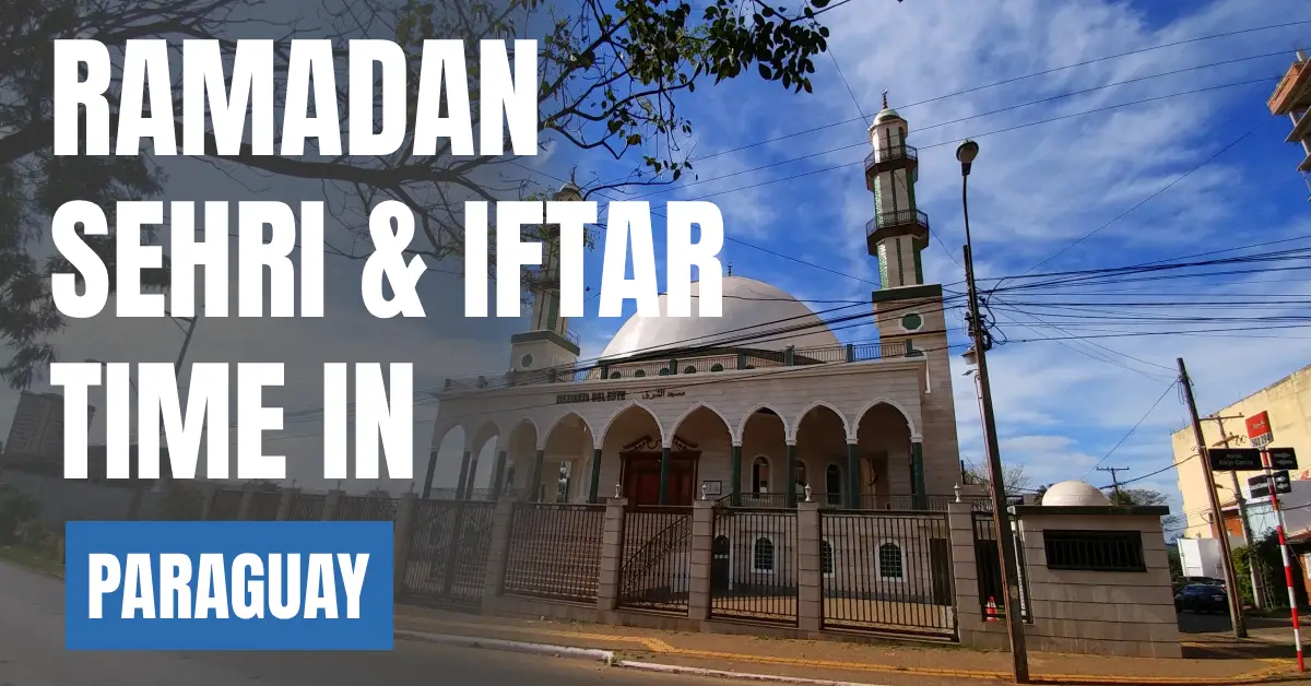 Ramadan 2026 in Paraguay – Sehri & Iftar Times in Asunción visaboards