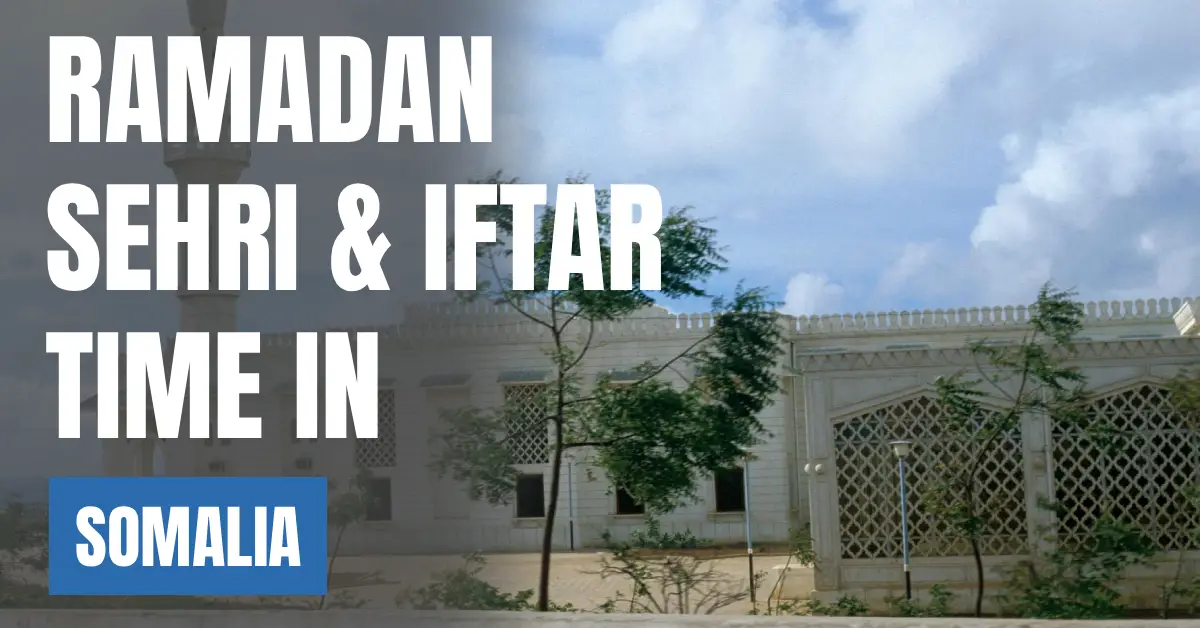 Ramadan 2026 in Somalia – Today’s Sehri & Iftar Time, 30 Days Calendar visaboards
