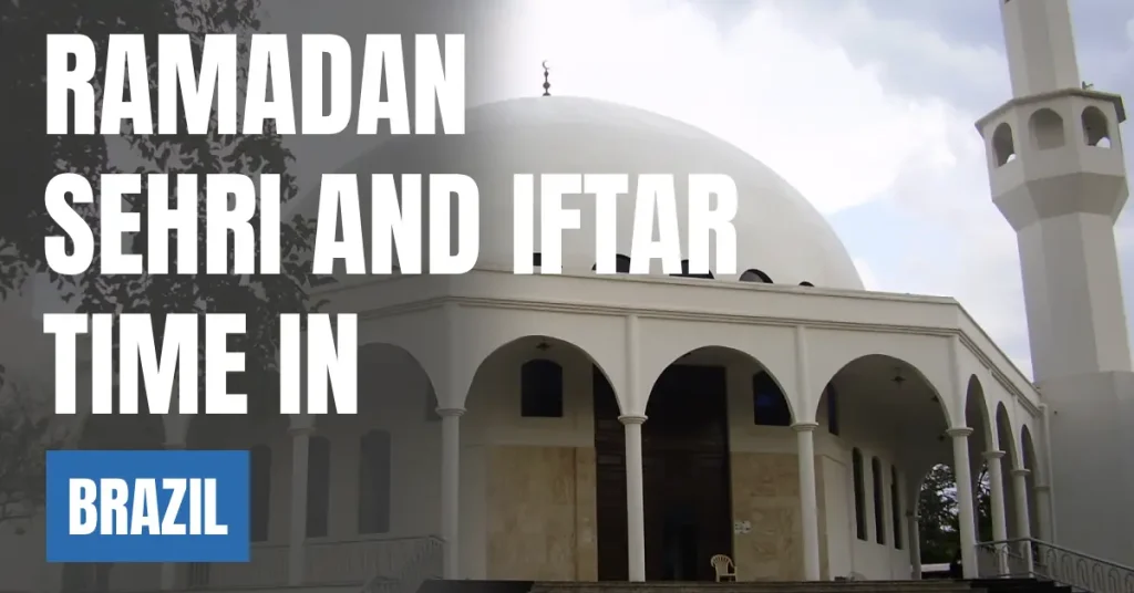 Ramadan Calendar 2026 Brazil – Sehri & Iftar Time Today visaboards