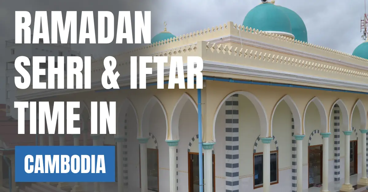 Ramadan Sehri & Iftar Time in Cambodia 2026 – 30 Days Calendar (Phnom Penh) visaboards