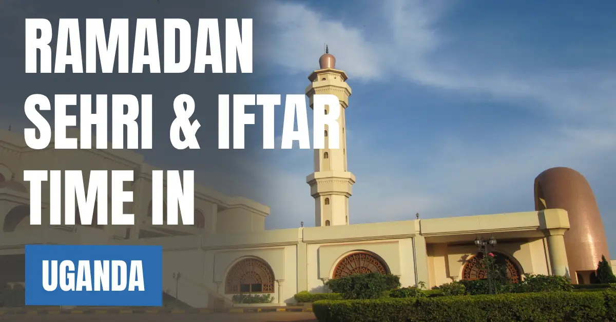 Ramadan Sehri & Iftar Time in Uganda 2026 Kampala Ramadan Calendar visaboards
