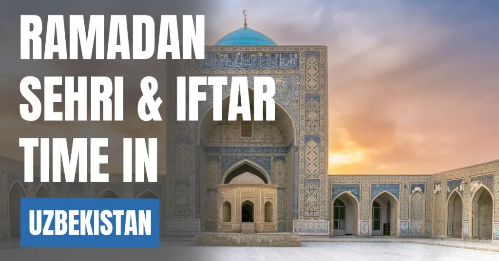 Ramadan Sehri & Iftar Time in Uzbekistan 2026 – Today Calendar & Fasting Schedule visaboards