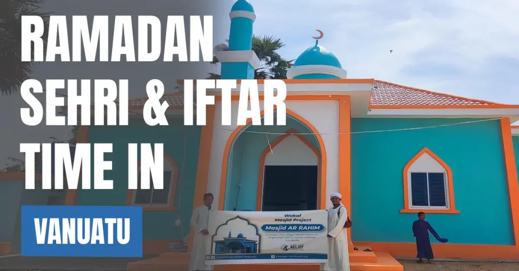 Ramadan Sehri & Iftar Time in Vanuatu 2026 – Today Calendar & Fasting Schedule visaboards