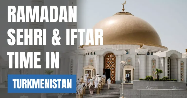 Ramadan in Turkmenistan Sehri & Iftar Times, Fasting Hours, and Daily Schedule visaboards