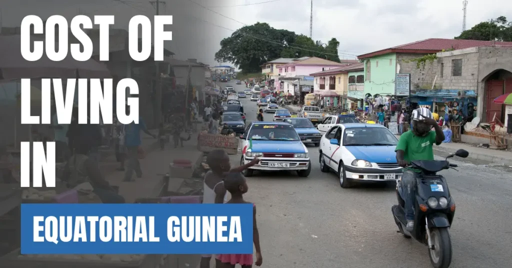 Cost of Living in Equatorial Guinea 2026 Guide for Expats and Travelers visaboards