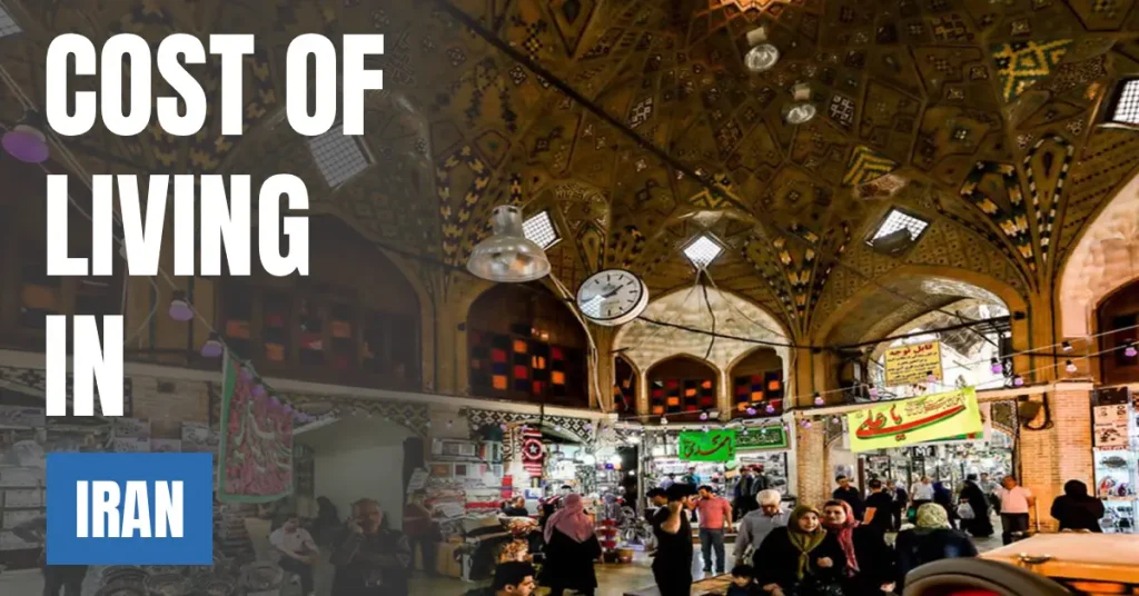 Cost of Living in Iran 2026 Guide for Expats and Travelers visaboards