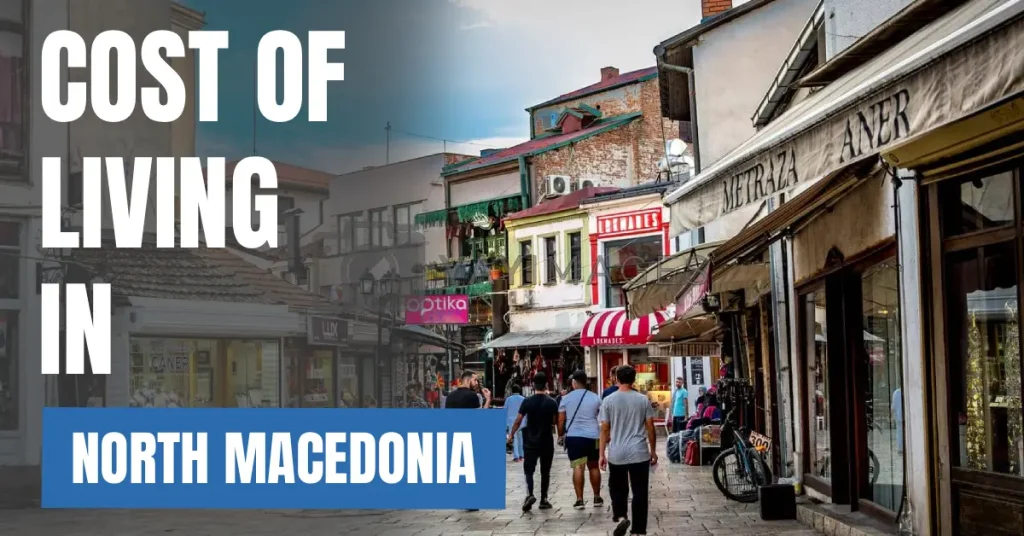 Cost of Living in North Macedonia 2026 Guide for Expats and Travelers visaboards