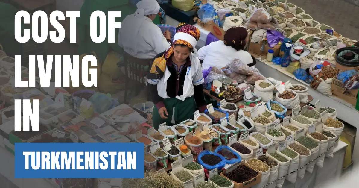 Cost of Living in Turkmenistan 2026 Guide for Expats and Travelers visaboards