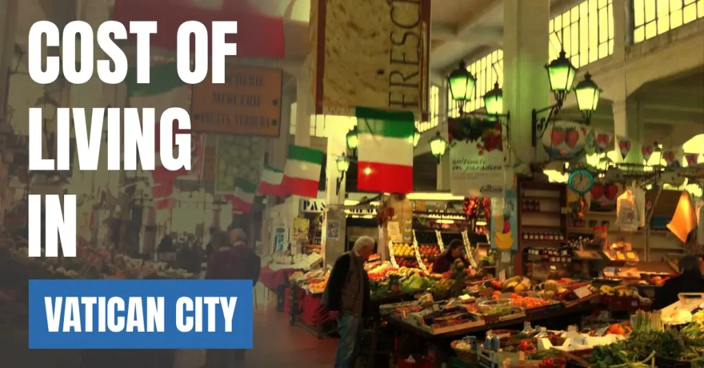 Cost of Living in Vatican City 2026 Guide for Expats and Travelers visaboards